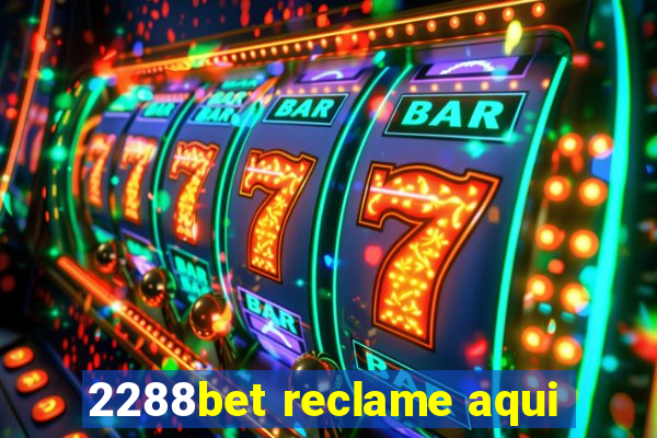 2288bet reclame aqui